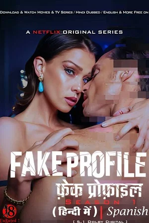 Download [18+] Fake Profile (Season 1 – Netflix Original) Complete Dual Audio {Hindi-Spanish} WEB Series – 480p | 720p | 1080p WEB-DL |