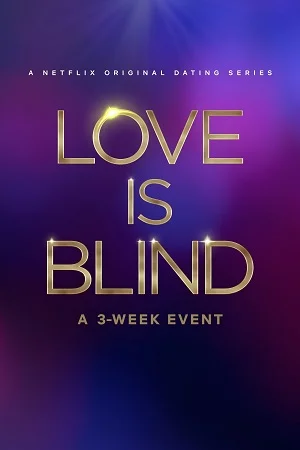 Download Love Is Blind (Season 1 – 7) [S07E09 Added] Dual Audio [Hindi + English] Complete Netflix Series 720p [350MB] WEB-DL